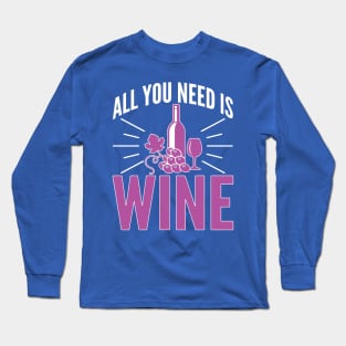 all you need is wine 2 Long Sleeve T-Shirt